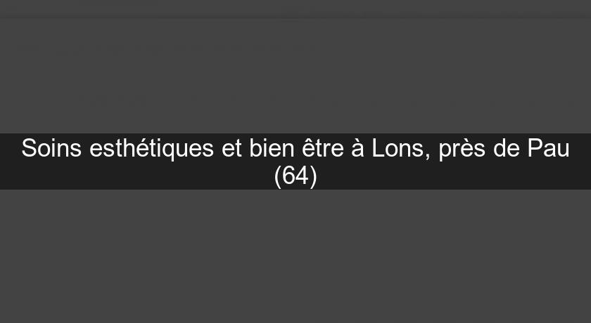 Soins esthétiques et bien être à Lons, près de Pau (64) Soins esthétiques et bien être à Lons, près de Pau (64)