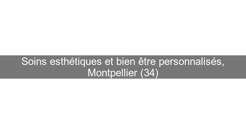 Soins esthétiques et bien être personnalisés, Montpellier (34)