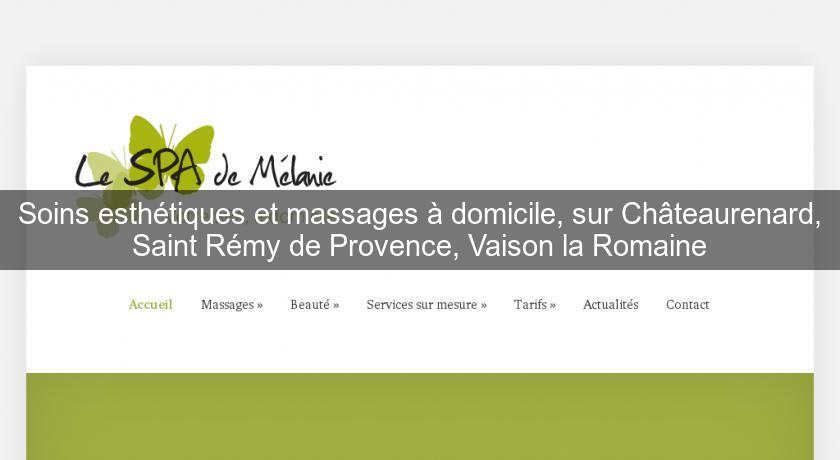 Soins esthétiques et massages à domicile, sur Châteaurenard, Saint Rémy de Provence, Vaison la Romaine Soins esthétiques et massages à domicile, sur Châteaurenard, Saint Rémy de Provence, Vaison la Romaine