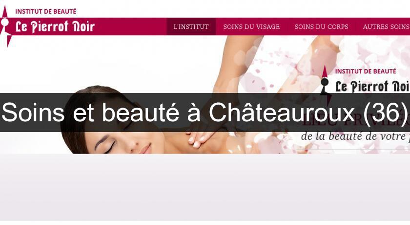 Soins et beauté à Châteauroux (36) Soins et beauté à Châteauroux (36)