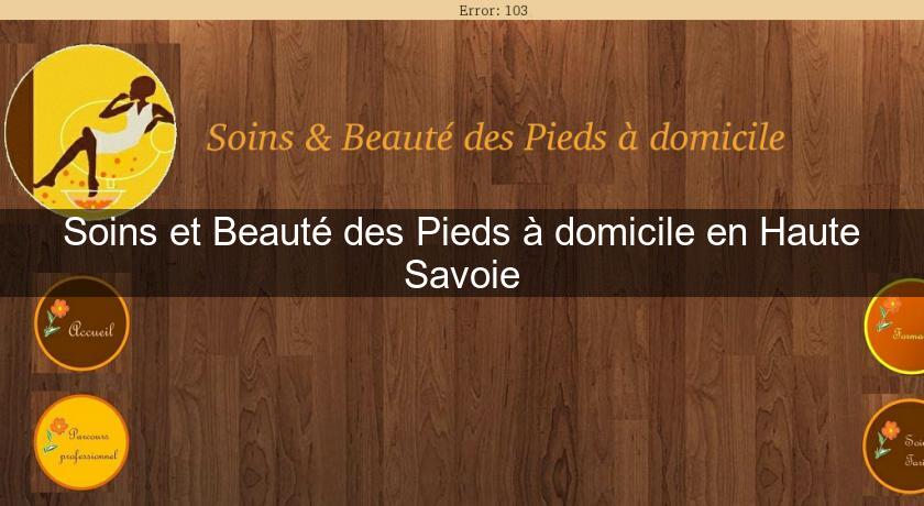 Soins et Beauté des Pieds à domicile en Haute Savoie