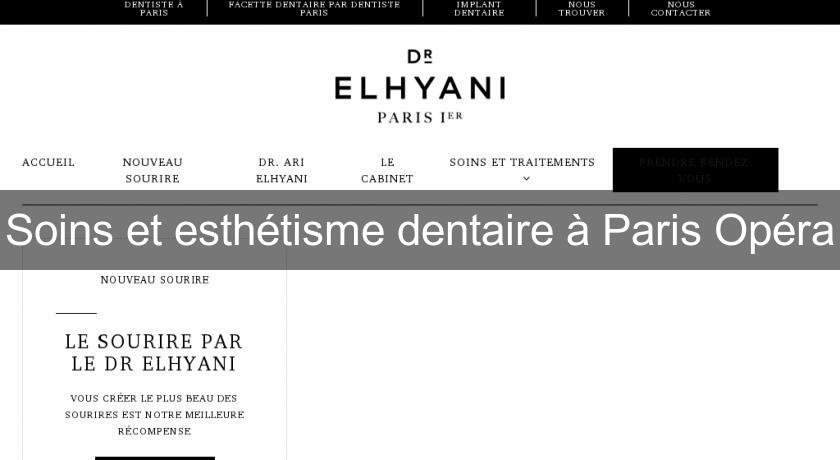 Soins et esthétisme dentaire à Paris Opéra Soins et esthétisme dentaire à Paris Opéra