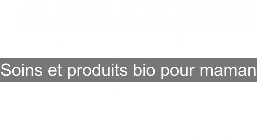 Soins et produits bio pour maman Soins et produits bio pour maman