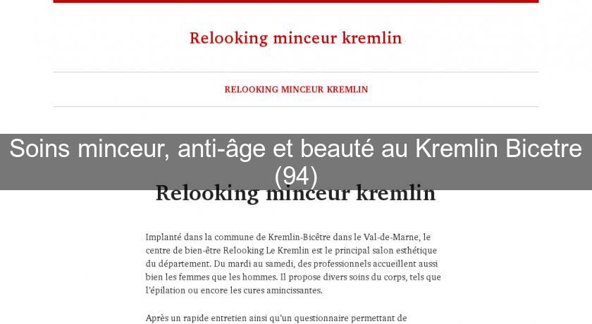 Soins minceur, anti-âge et beauté au Kremlin Bicetre (94)