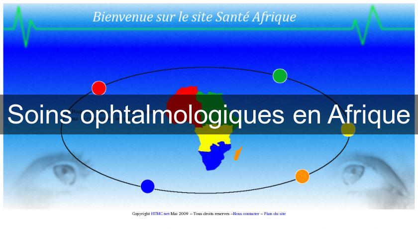 Soins ophtalmologiques en Afrique Soins ophtalmologiques en Afrique