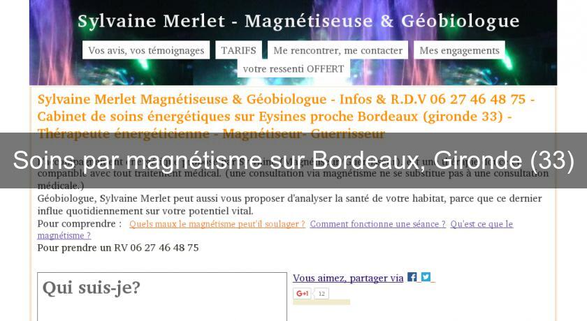 Soins par magnétisme sur Bordeaux, Gironde (33) Soins par magnétisme sur Bordeaux, Gironde (33)
