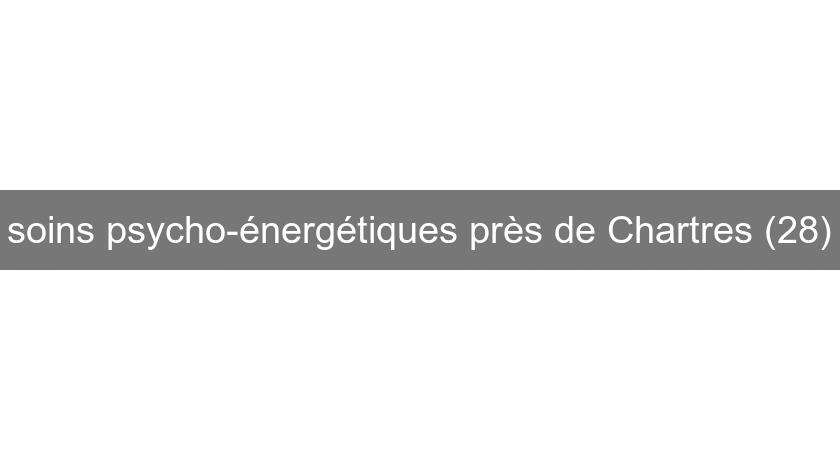soins psycho-énergétiques près de Chartres (28) soins psycho-énergétiques près de Chartres (28)