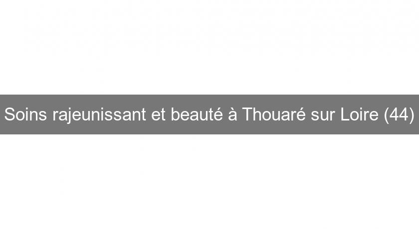 Soins rajeunissant et beauté à Thouaré sur Loire (44)