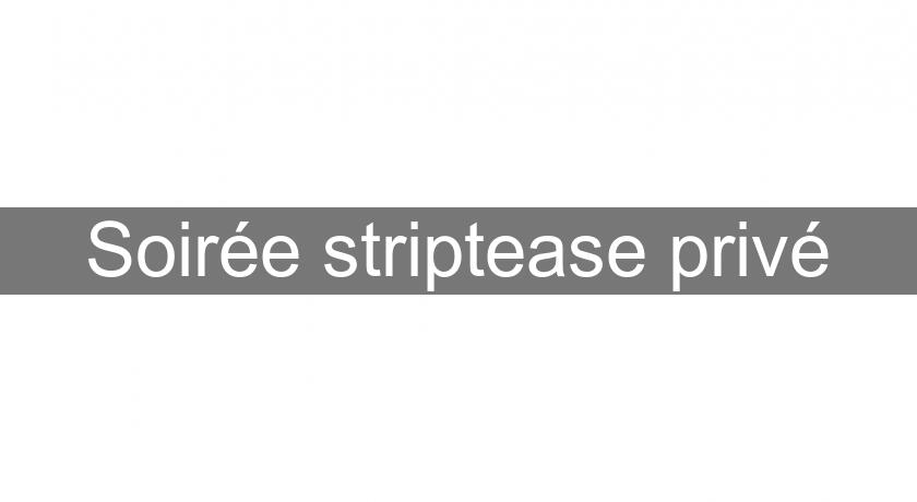 Soirée striptease privé Soirée striptease privé