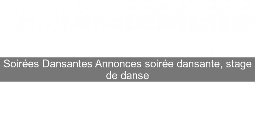 Soirées Dansantes Annonces soirée dansante, stage de danse Soirées Dansantes Annonces soirée dansante, stage de danse