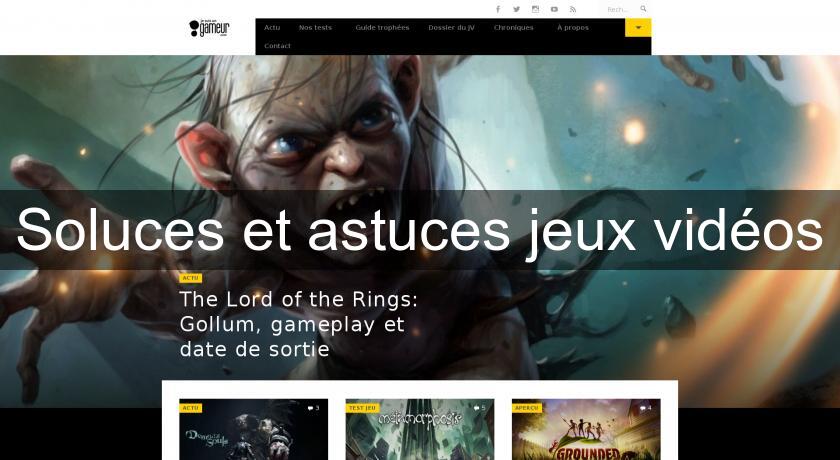 Soluces et astuces jeux vidéos Soluces et astuces jeux vidéos