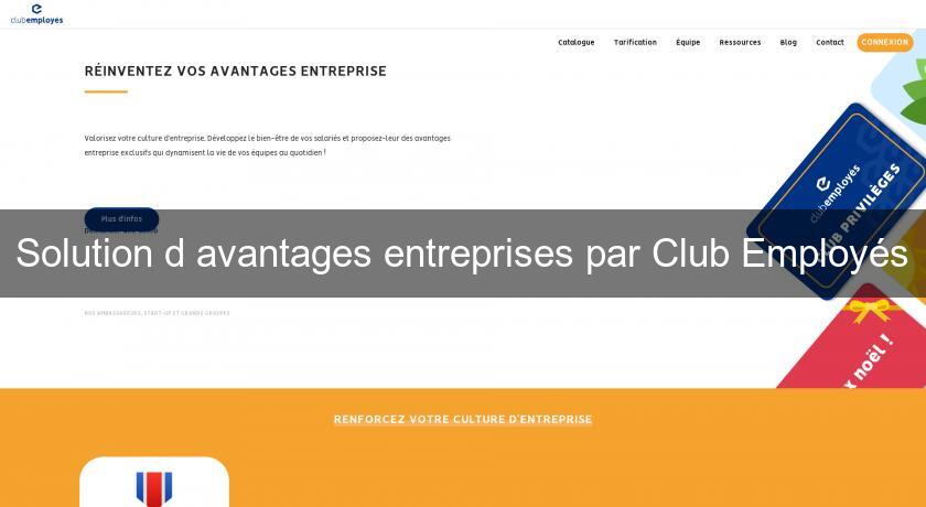 Solution d'avantages entreprises par Club Employés Solution d'avantages entreprises par Club Employés