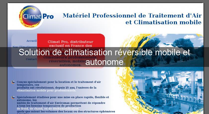 Solution de climatisation réversible mobile et autonome Solution de climatisation réversible mobile et autonome
