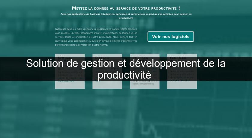 Solution de gestion et développement de la productivité Solution de gestion et développement de la productivité
