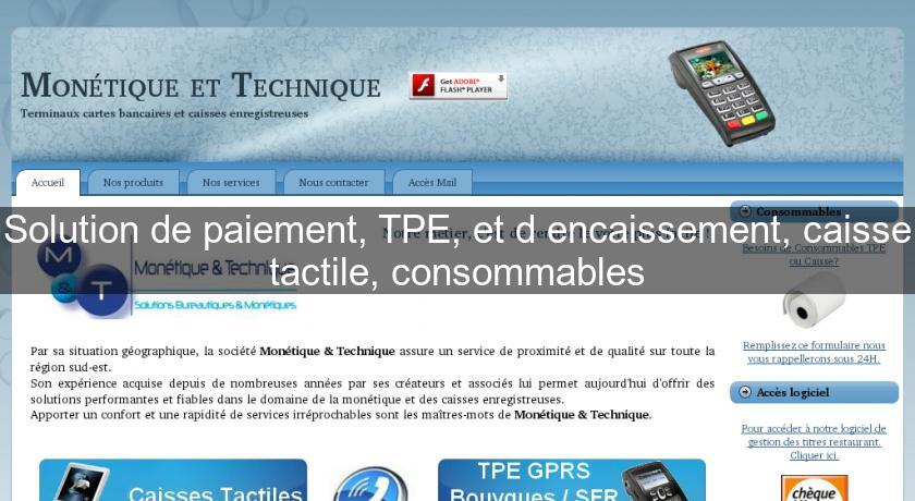 Solution de paiement, TPE, et d'encaissement, caisse tactile, consommables