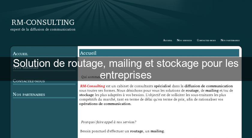 Solution de routage, mailing et stockage pour les entreprises Solution de routage, mailing et stockage pour les entreprises