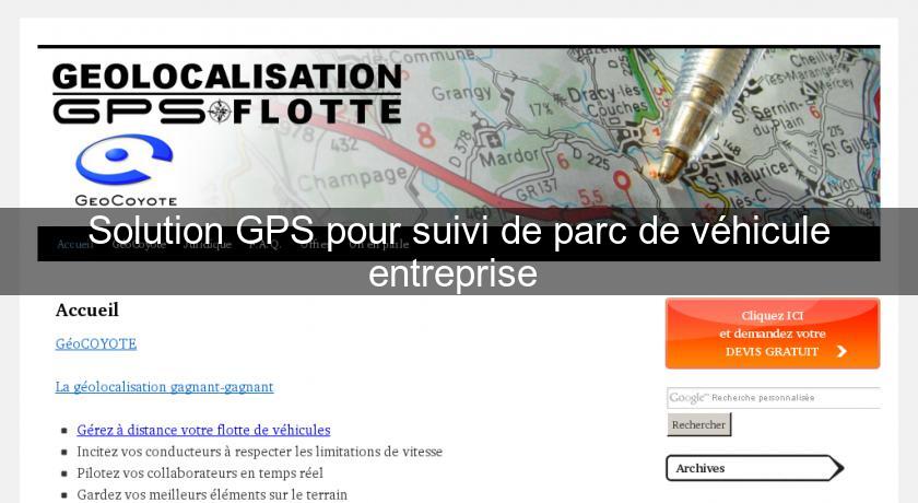 Solution GPS pour suivi de parc de véhicule entreprise Solution GPS pour suivi de parc de véhicule entreprise