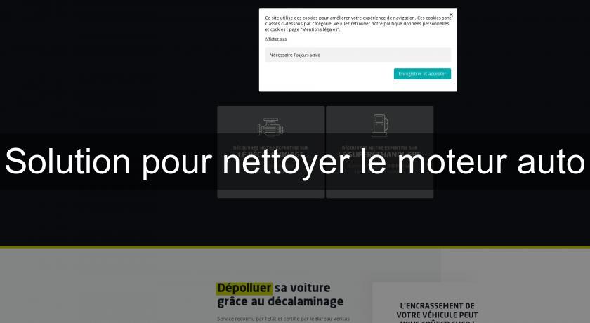 Solution pour nettoyer le moteur auto Solution pour nettoyer le moteur auto