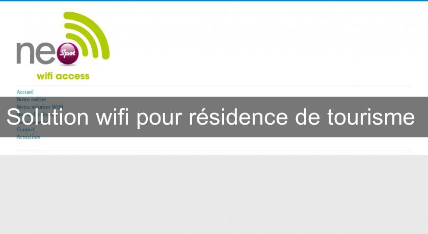 Solution wifi pour résidence de tourisme Solution wifi pour résidence de tourisme