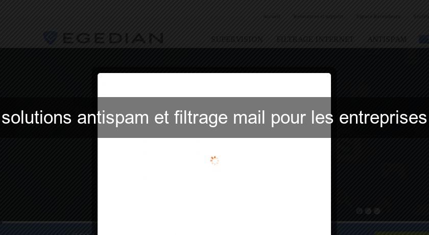 solutions antispam et filtrage mail pour les entreprises