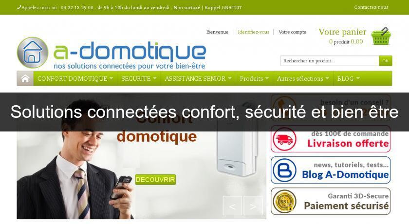Solutions connectées confort, sécurité et bien être Solutions connectées confort, sécurité et bien être