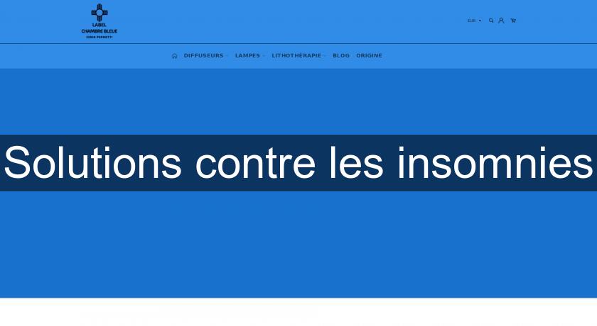 Solutions contre les insomnies Solutions contre les insomnies