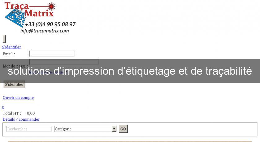 solutions d’impression d’étiquetage et de traçabilité solutions d’impression d’étiquetage et de traçabilité