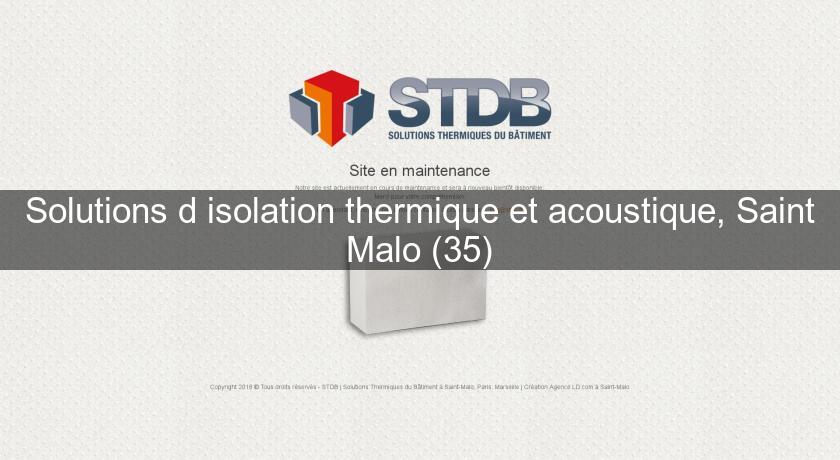 Solutions d'isolation thermique et acoustique, Saint Malo (35) Solutions d'isolation thermique et acoustique, Saint Malo (35)