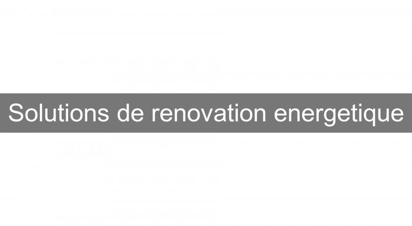 Solutions de renovation energetique Solutions de renovation energetique
