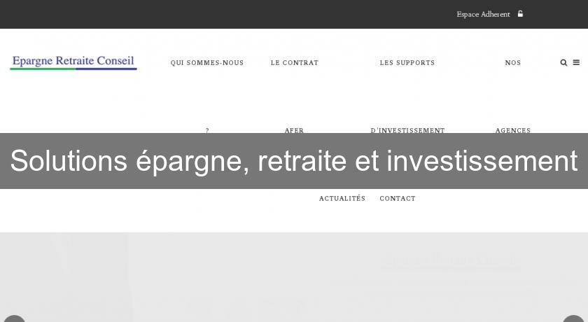 Solutions épargne, retraite et investissement Solutions épargne, retraite et investissement
