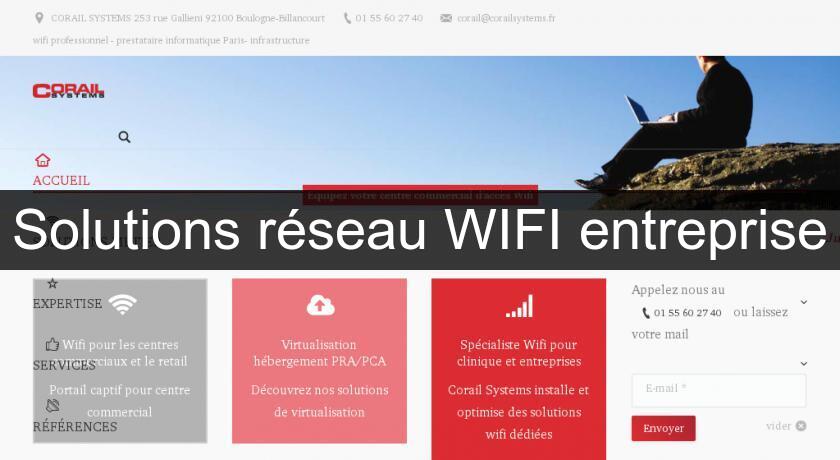 Solutions réseau WIFI entreprise Solutions réseau WIFI entreprise