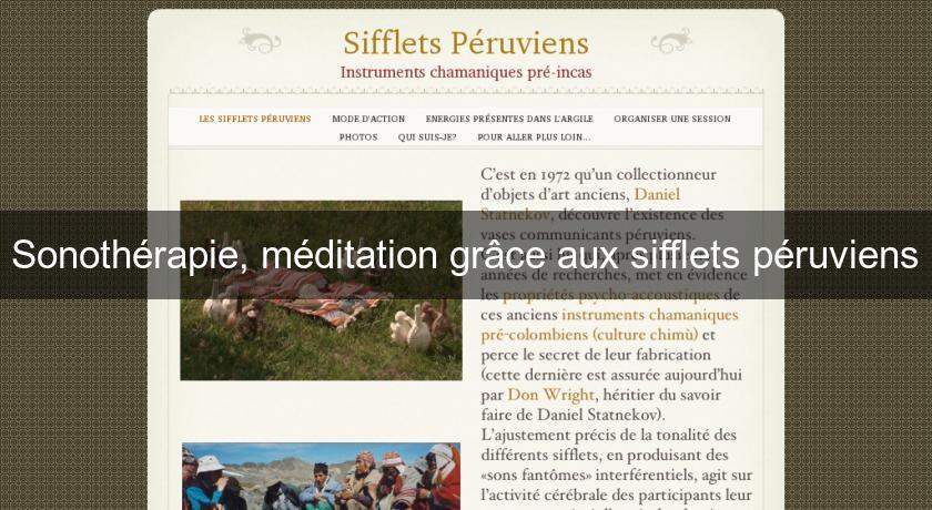 Sonothérapie, méditation grâce aux sifflets péruviens