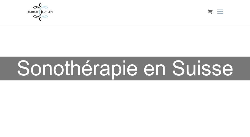 Sonothérapie en Suisse Sonothérapie en Suisse