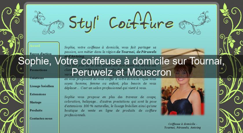 Sophie, Votre coiffeuse à domicile sur Tournai, Peruwelz et Mouscron Sophie, Votre coiffeuse à domicile sur Tournai, Peruwelz et Mouscron