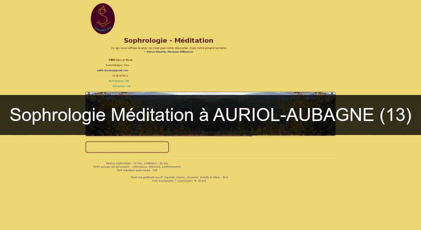 Sophrologie Méditation à AURIOL-AUBAGNE (13) Sophrologie Méditation à AURIOL-AUBAGNE (13)