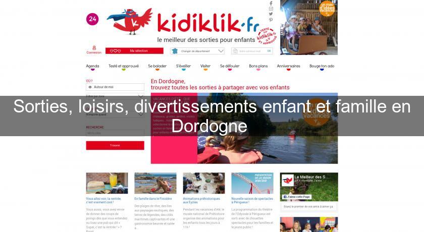 Sorties, loisirs, divertissements enfant et famille en Dordogne Sorties, loisirs, divertissements enfant et famille en Dordogne