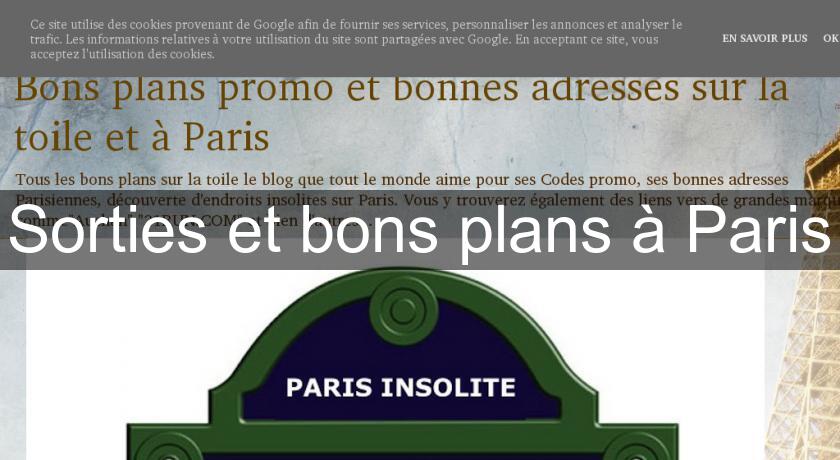 Sorties et bons plans à Paris Sorties et bons plans à Paris