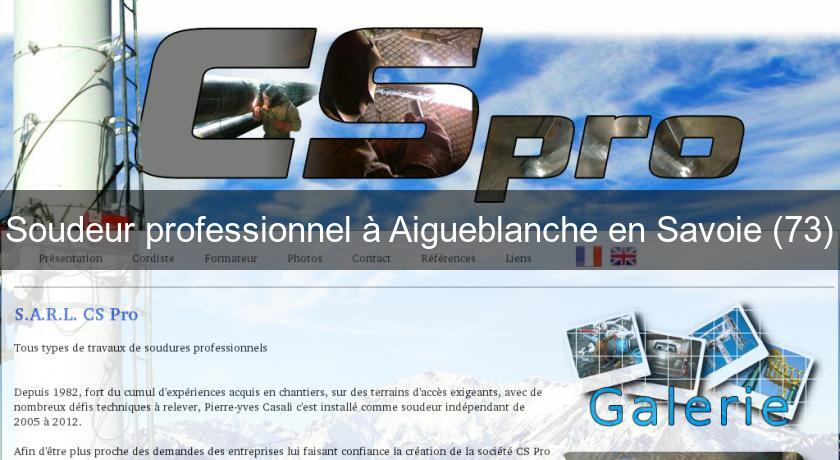 Soudeur professionnel à Aigueblanche en Savoie (73) Soudeur professionnel à Aigueblanche en Savoie (73)