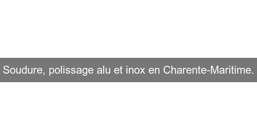 Soudure, polissage alu et inox en Charente-Maritime. Soudure, polissage alu et inox en Charente-Maritime.