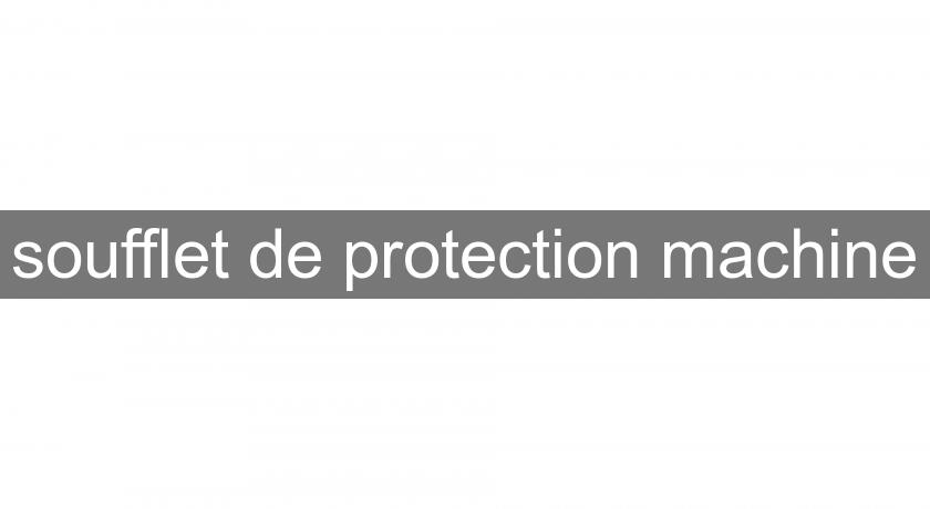 soufflet de protection machine