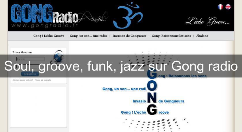 Soul, groove, funk, jazz sur Gong radio