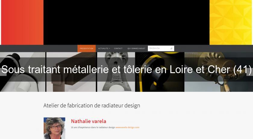 Sous traitant métallerie et tôlerie en Loire et Cher (41) Sous traitant métallerie et tôlerie en Loire et Cher (41)