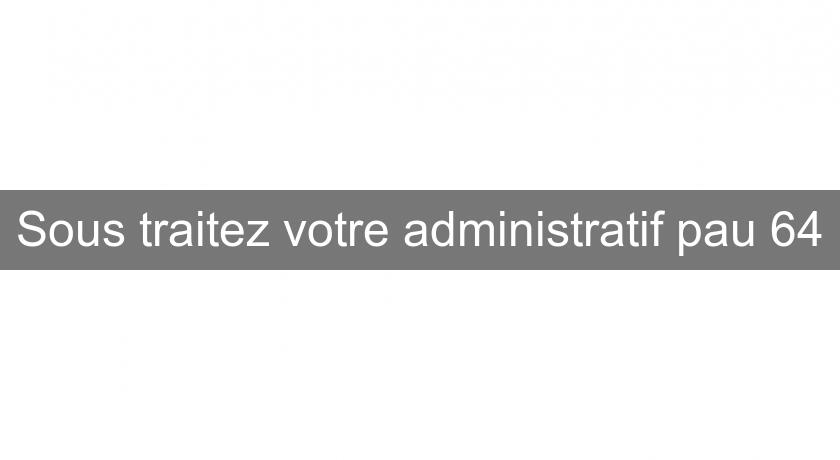 Sous traitez votre administratif pau 64 Sous traitez votre administratif pau 64