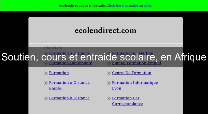 Soutien, cours et entraide scolaire, en Afrique Soutien, cours et entraide scolaire, en Afrique