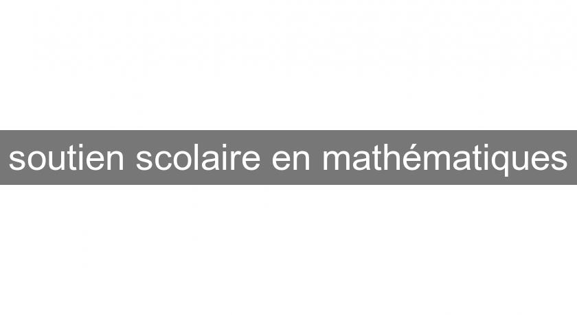 soutien scolaire en mathématiques soutien scolaire en mathématiques
