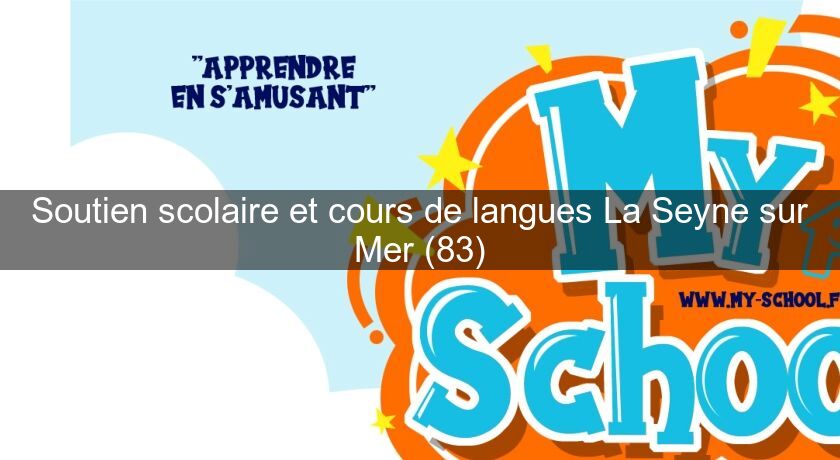 Soutien scolaire et cours de langues La Seyne sur Mer (83) Soutien scolaire et cours de langues La Seyne sur Mer (83)