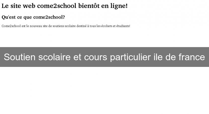 Soutien scolaire et cours particulier ile de france Soutien scolaire et cours particulier ile de france