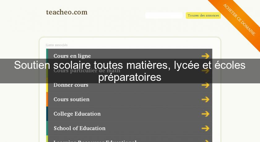 Soutien scolaire toutes matières, lycée et écoles préparatoires Soutien scolaire toutes matières, lycée et écoles préparatoires