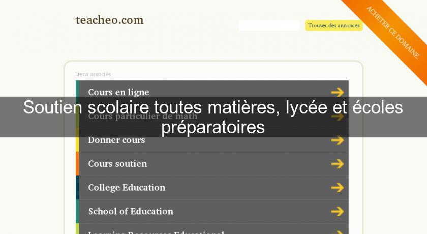 Soutien scolaire toutes matières, lycée et écoles préparatoires