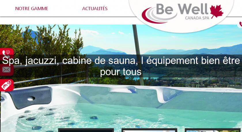 Spa, jacuzzi, cabine de sauna, l'équipement bien être pour tous